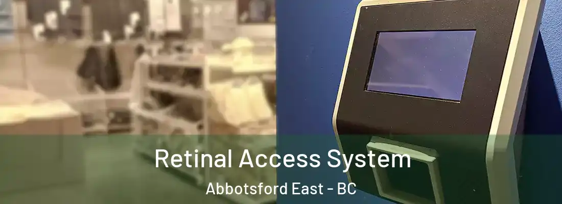  Retinal Access System Abbotsford East - BC