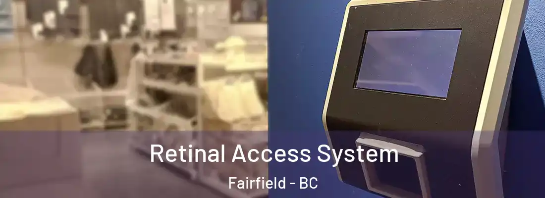  Retinal Access System Fairfield - BC