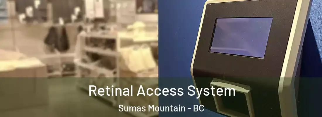  Retinal Access System Sumas Mountain - BC