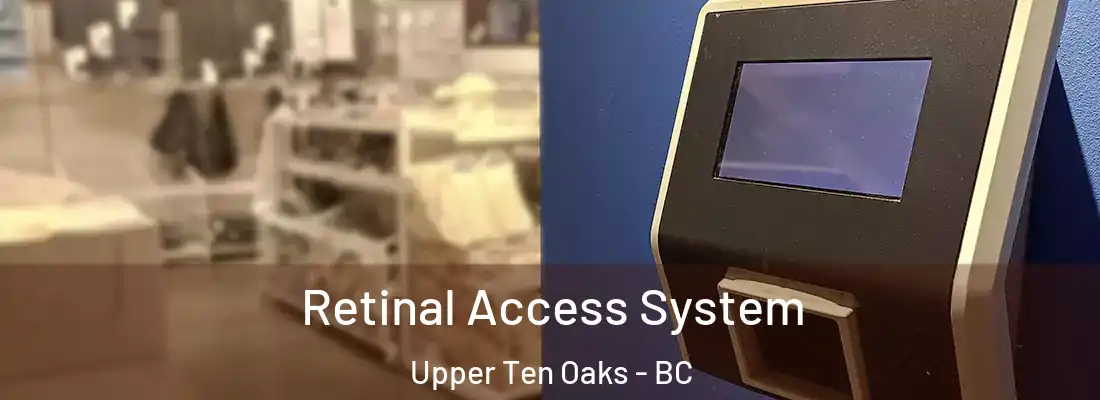 Retinal Access System Upper Ten Oaks - BC