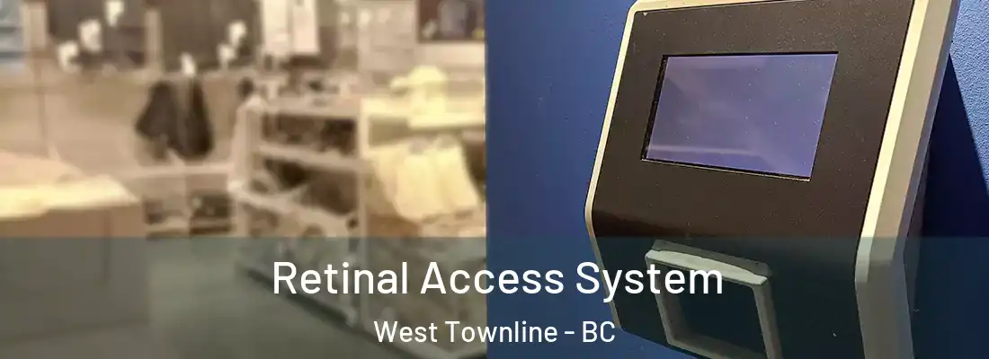  Retinal Access System West Townline - BC