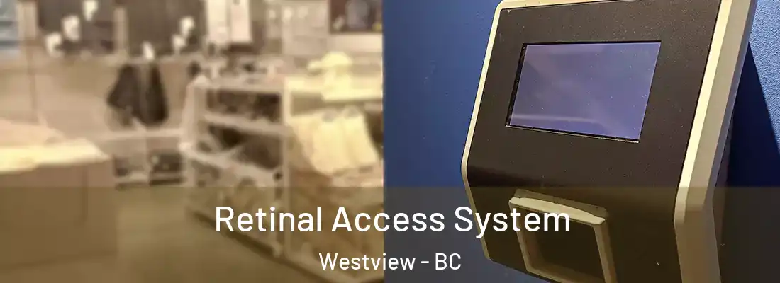  Retinal Access System Westview - BC