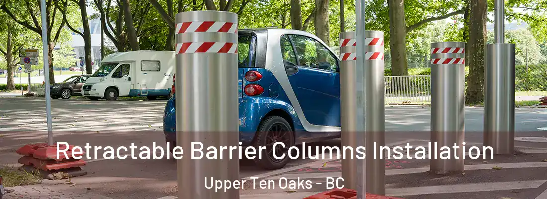  Retractable Barrier Columns Installation Upper Ten Oaks - BC