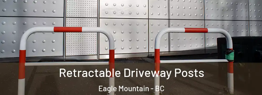  Retractable Driveway Posts Eagle Mountain - BC