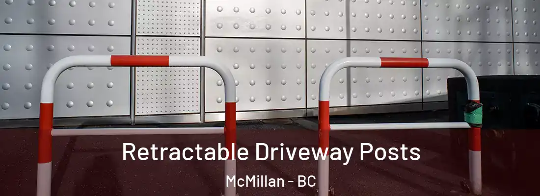  Retractable Driveway Posts McMillan - BC