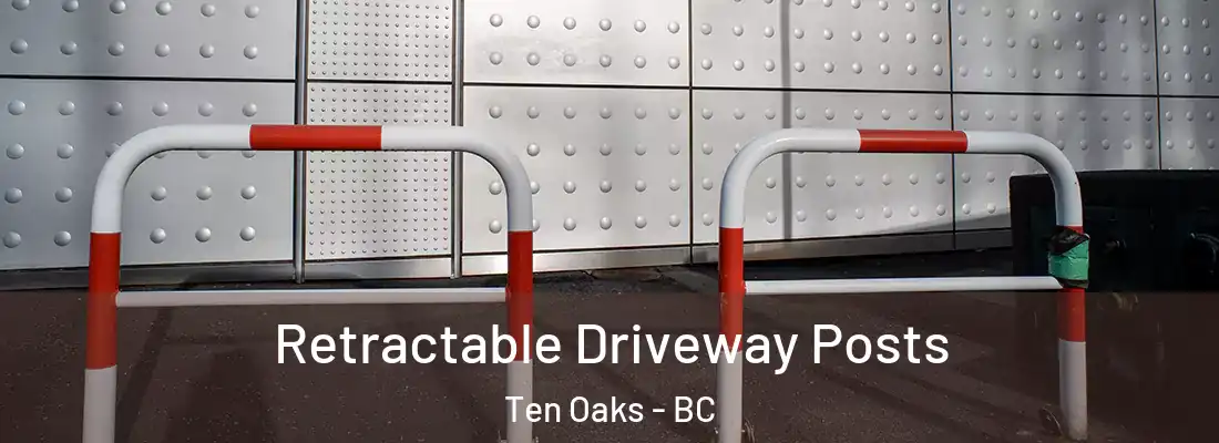  Retractable Driveway Posts Ten Oaks - BC