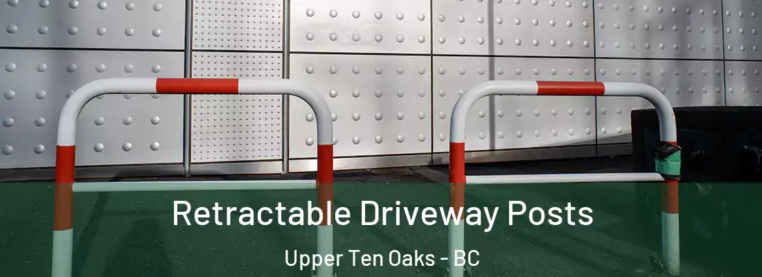  Retractable Driveway Posts Upper Ten Oaks - BC