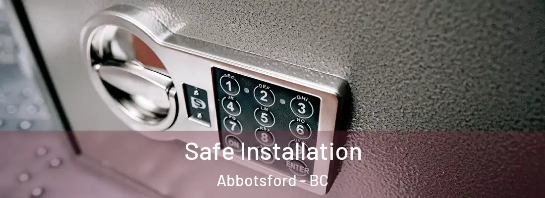  Safe Installation Abbotsford - BC
