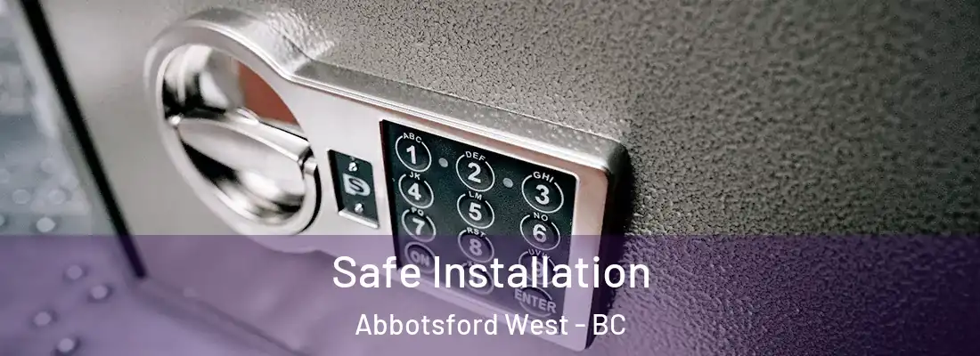  Safe Installation Abbotsford West - BC