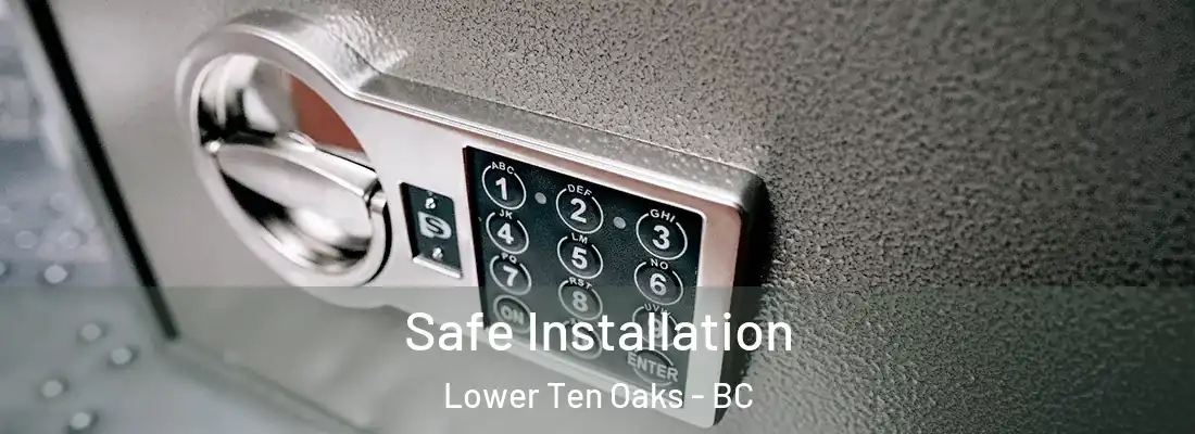  Safe Installation Lower Ten Oaks - BC