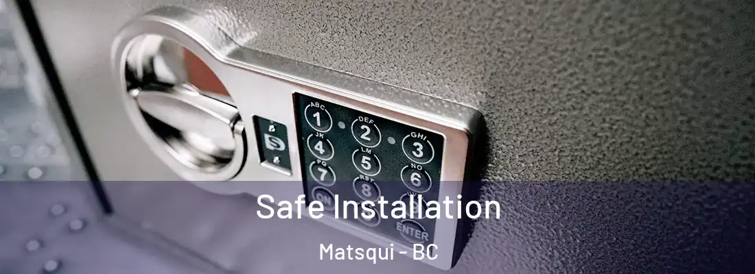  Safe Installation Matsqui - BC