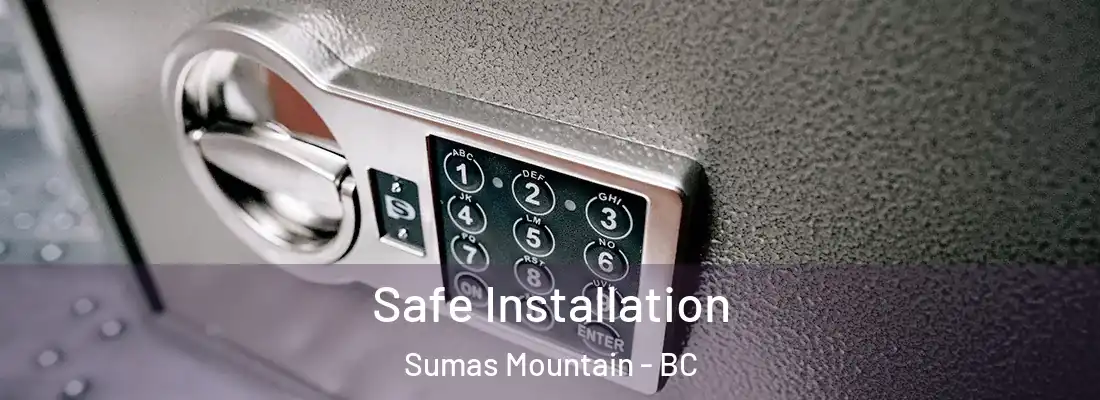  Safe Installation Sumas Mountain - BC
