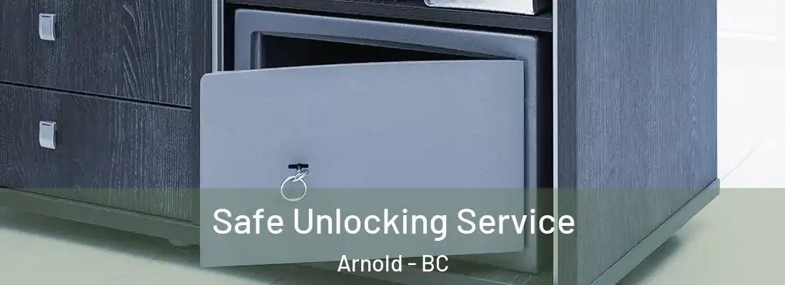  Safe Unlocking Service Arnold - BC