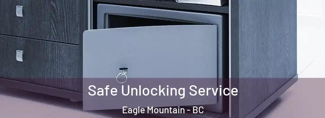  Safe Unlocking Service Eagle Mountain - BC