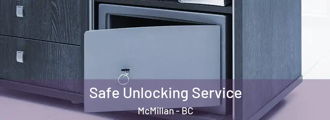  Safe Unlocking Service McMillan - BC