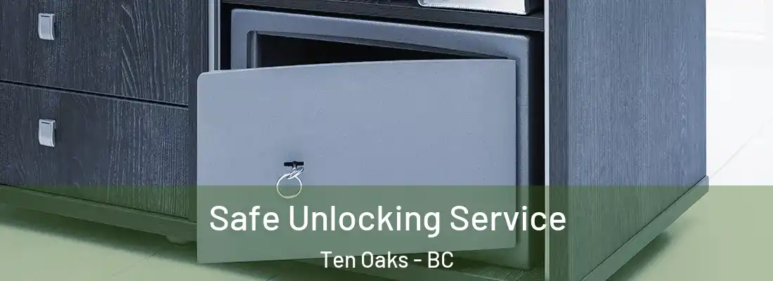  Safe Unlocking Service Ten Oaks - BC