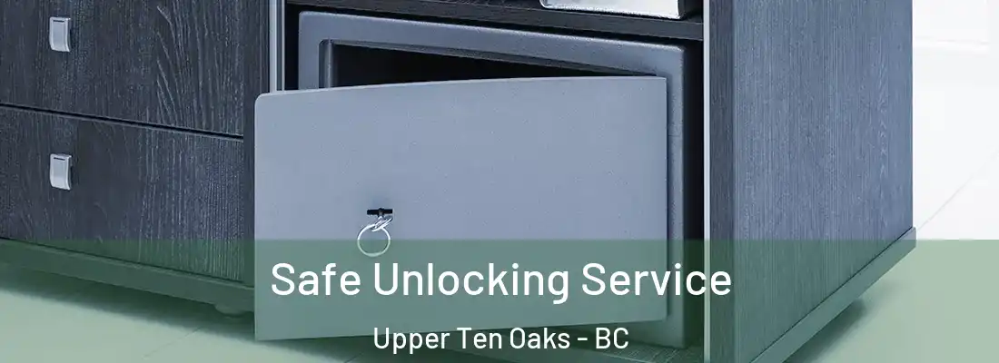  Safe Unlocking Service Upper Ten Oaks - BC