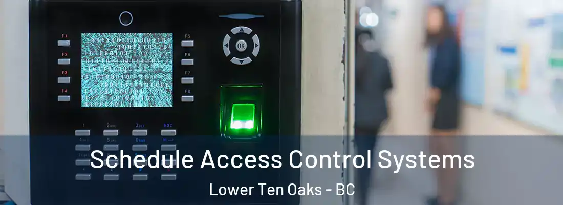  Schedule Access Control Systems Lower Ten Oaks - BC