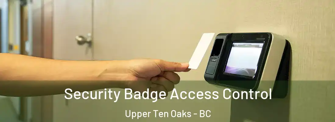  Security Badge Access Control Upper Ten Oaks - BC