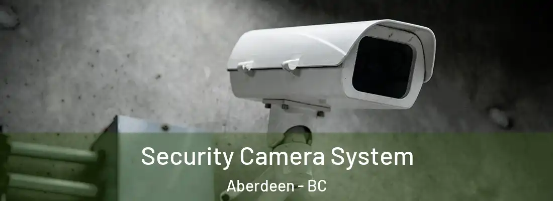  Security Camera System Aberdeen - BC