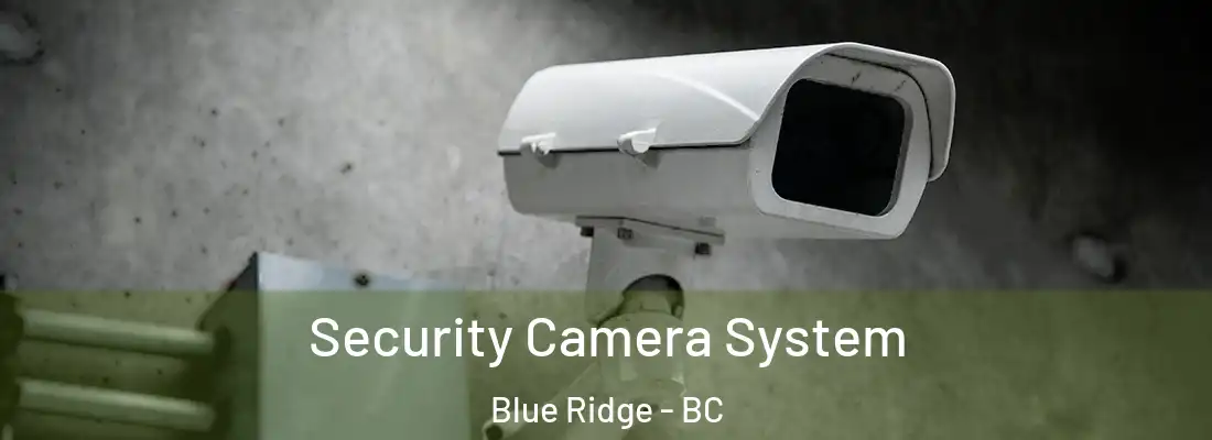  Security Camera System Blue Ridge - BC
