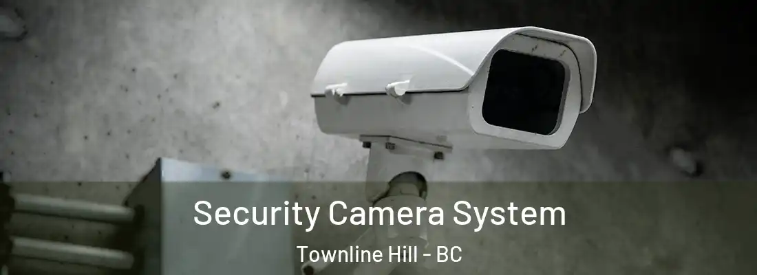  Security Camera System Townline Hill - BC