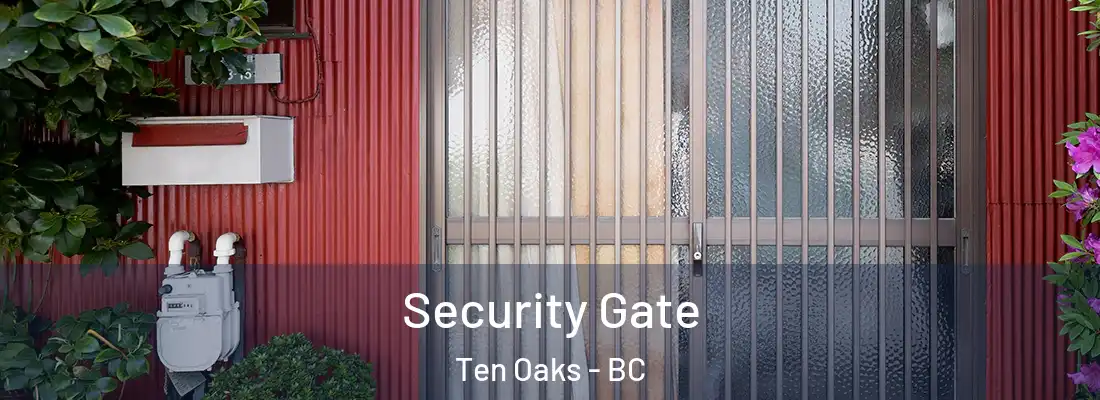  Security Gate Ten Oaks - BC