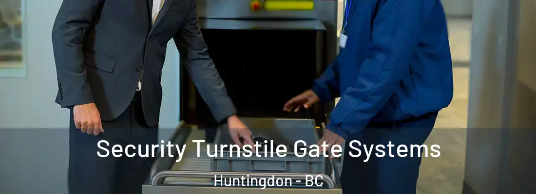  Security Turnstile Gate Systems Huntingdon - BC