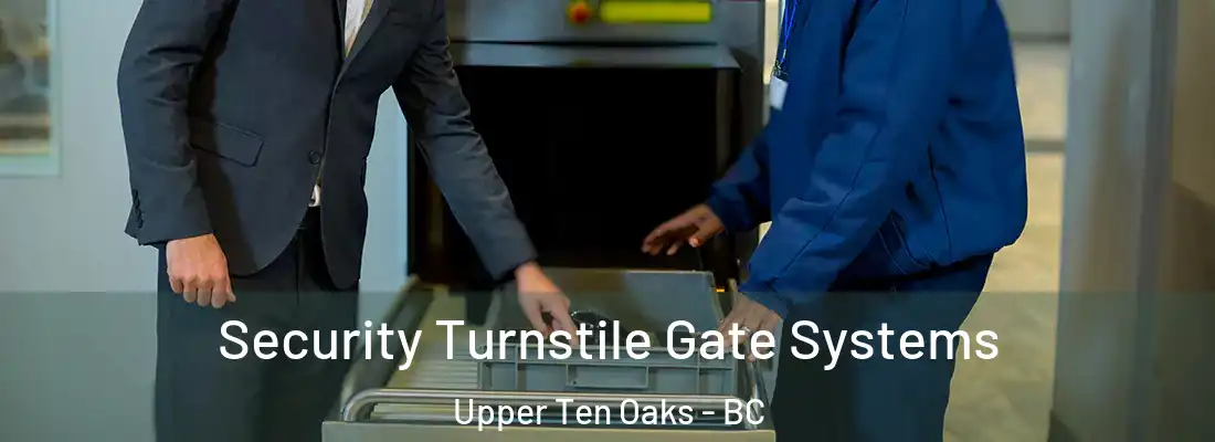  Security Turnstile Gate Systems Upper Ten Oaks - BC