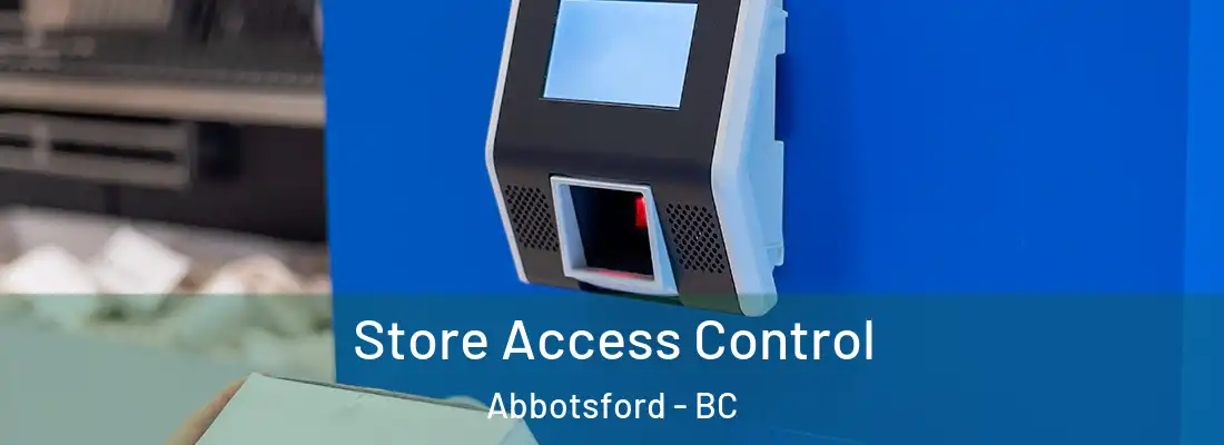  Store Access Control Abbotsford - BC