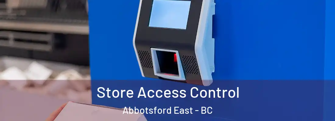  Store Access Control Abbotsford East - BC