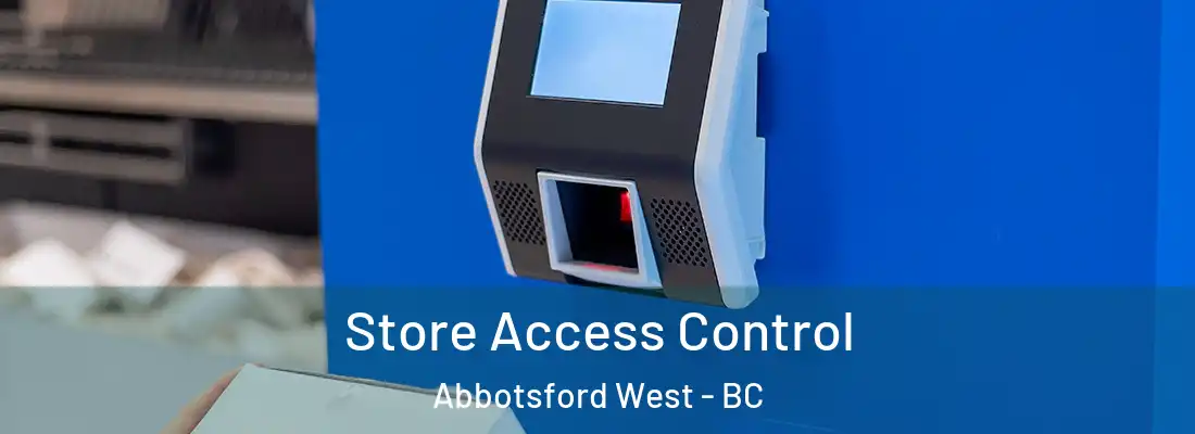  Store Access Control Abbotsford West - BC