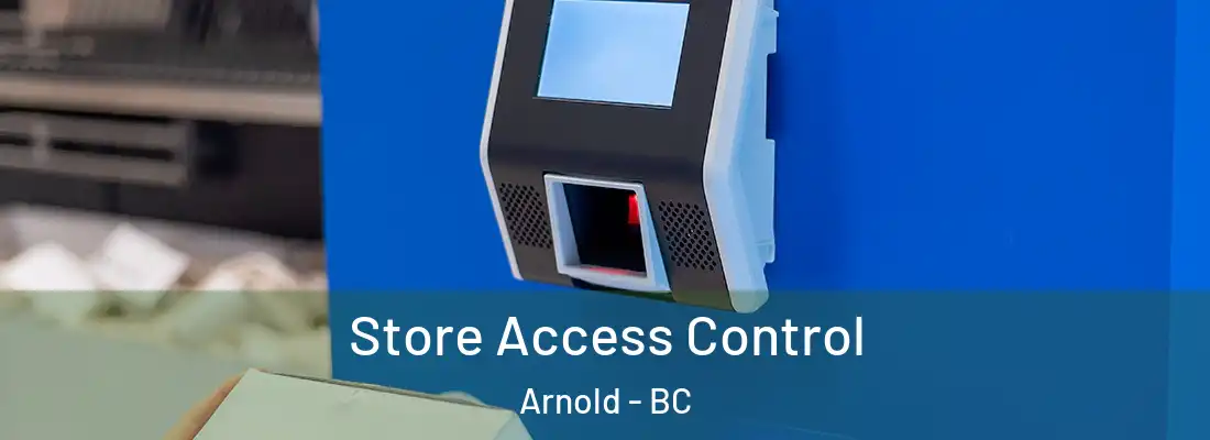  Store Access Control Arnold - BC