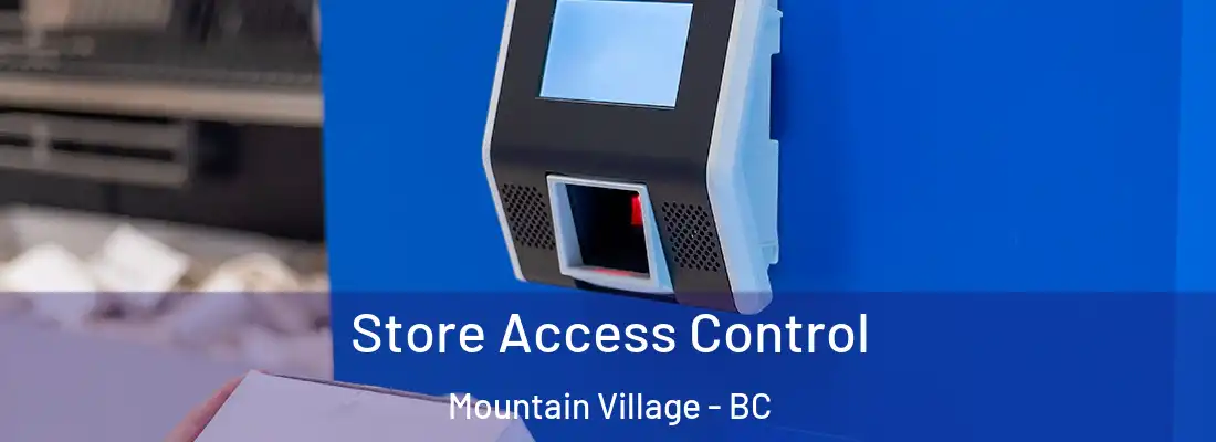  Store Access Control Mountain Village - BC
