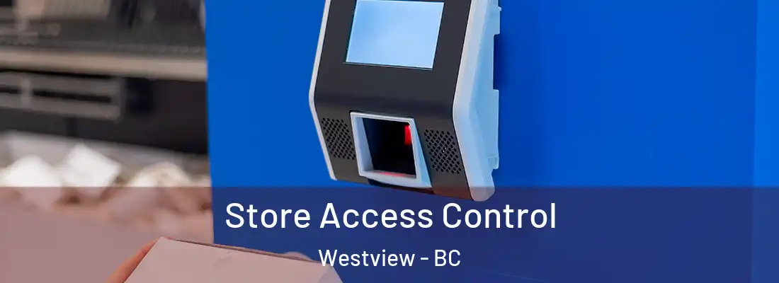  Store Access Control Westview - BC