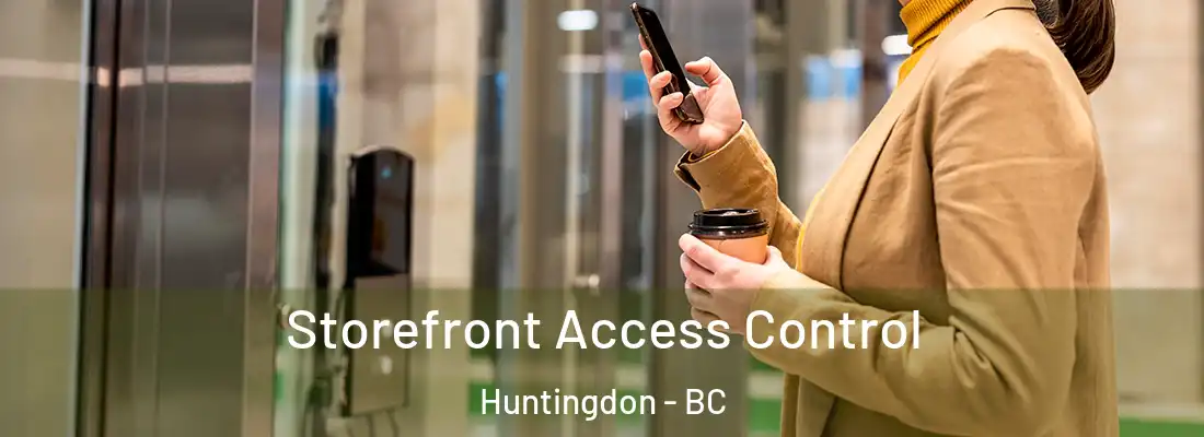  Storefront Access Control Huntingdon - BC