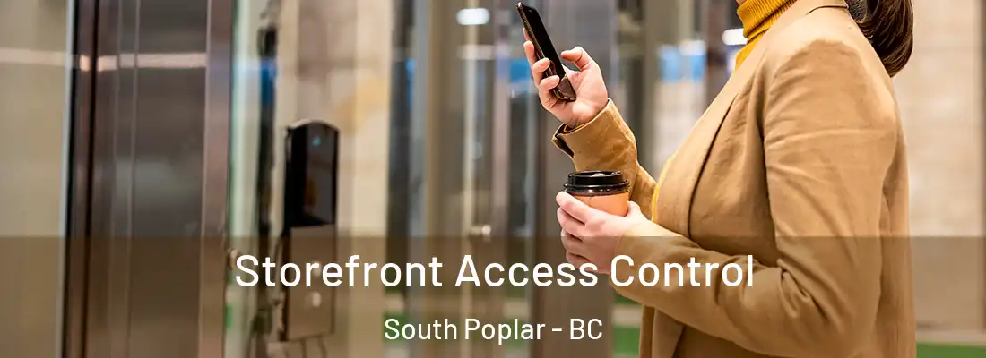  Storefront Access Control South Poplar - BC