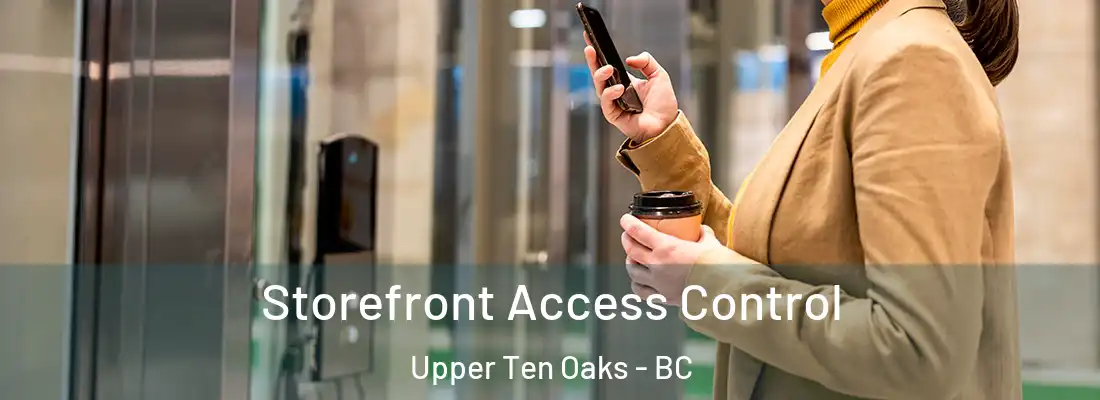  Storefront Access Control Upper Ten Oaks - BC