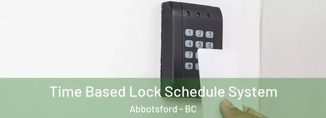  Time Based Lock Schedule System Abbotsford - BC