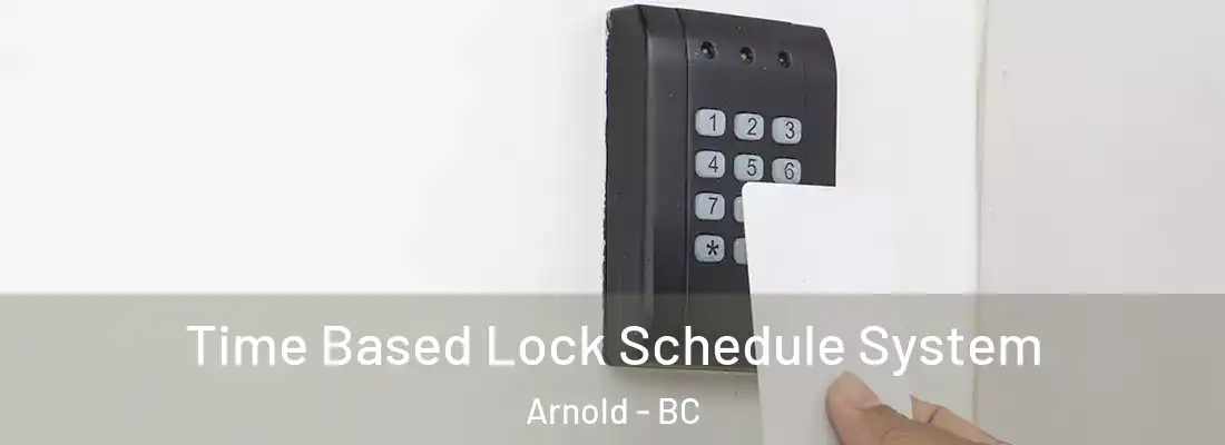  Time Based Lock Schedule System Arnold - BC