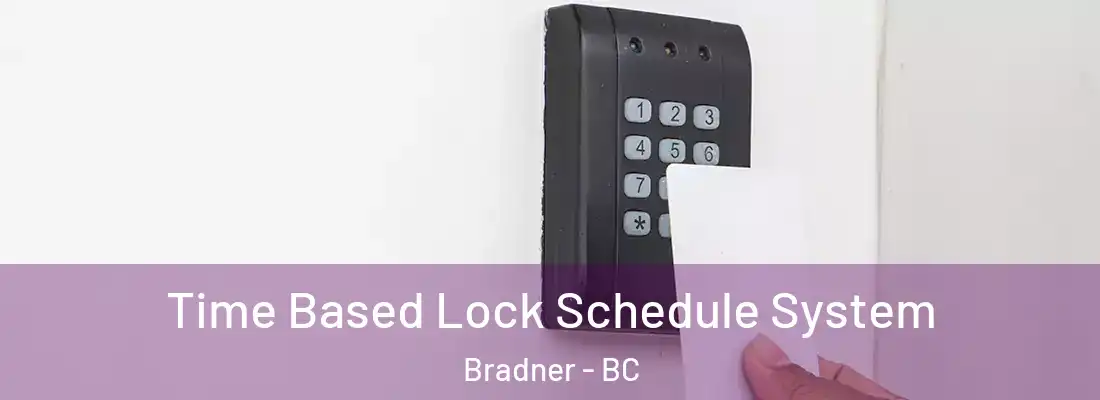  Time Based Lock Schedule System Bradner - BC
