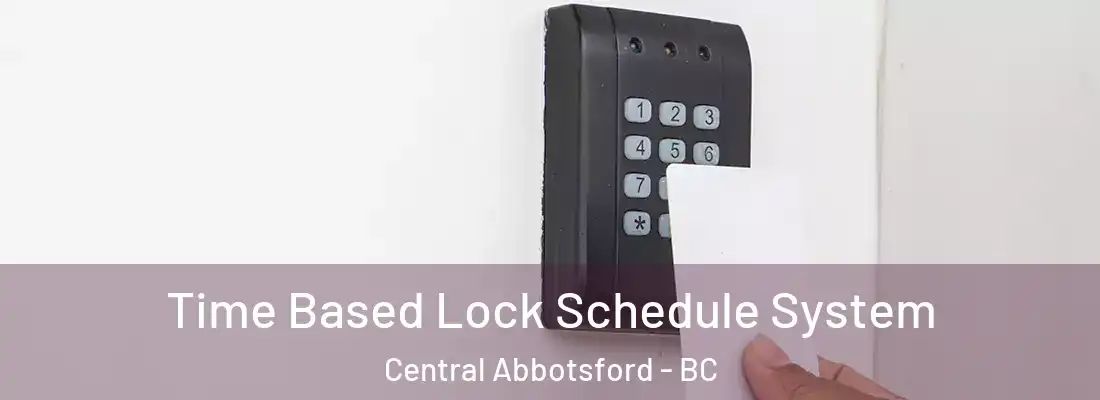  Time Based Lock Schedule System Central Abbotsford - BC
