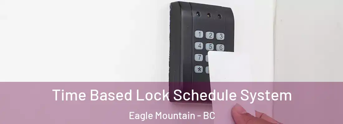  Time Based Lock Schedule System Eagle Mountain - BC