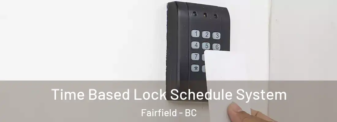 Time Based Lock Schedule System Fairfield - BC