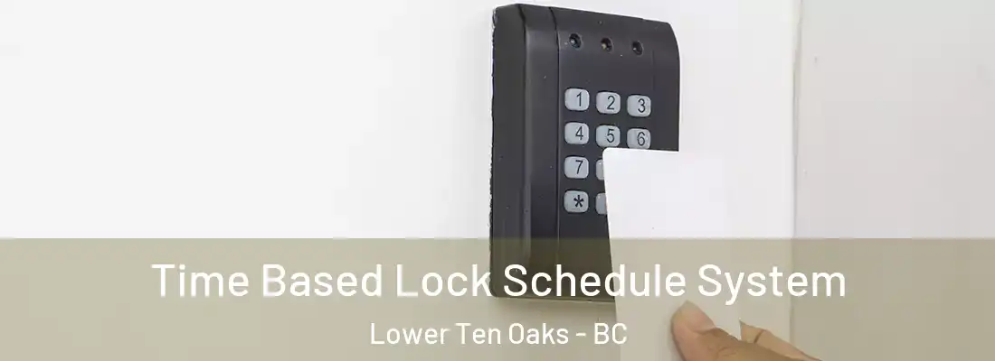  Time Based Lock Schedule System Lower Ten Oaks - BC
