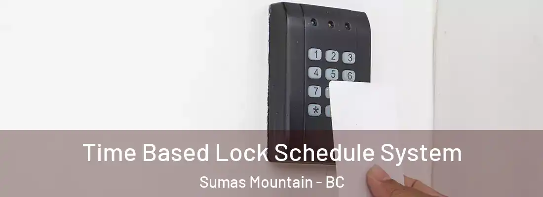 Time Based Lock Schedule System Sumas Mountain - BC