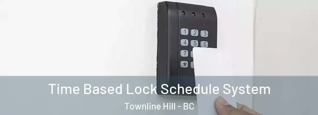  Time Based Lock Schedule System Townline Hill - BC