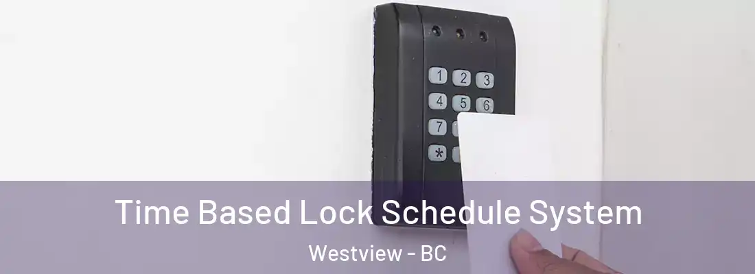  Time Based Lock Schedule System Westview - BC