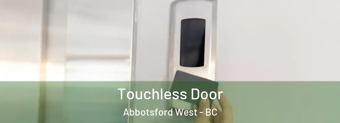  Touchless Door Abbotsford West - BC