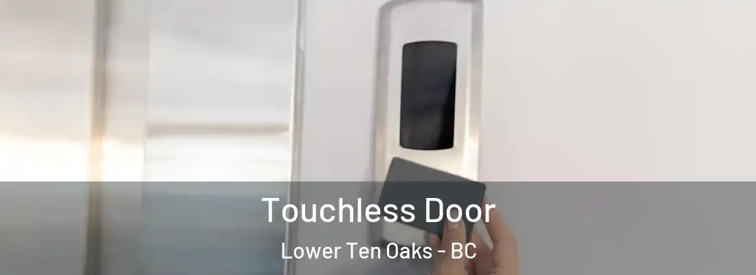  Touchless Door Lower Ten Oaks - BC